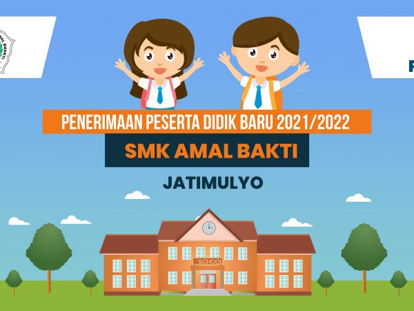 PENERIMAAN PESERTA DIDIK BARU TAHUN AJARAN 2020-2021 SMK AMAL BAKTI JATIMULYO